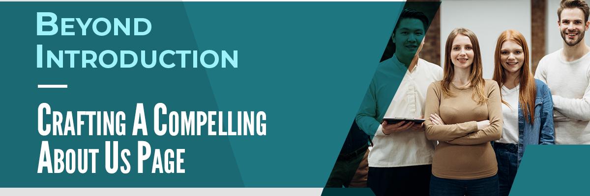 Beyond Introduction: Crafting a Compelling About Us Page