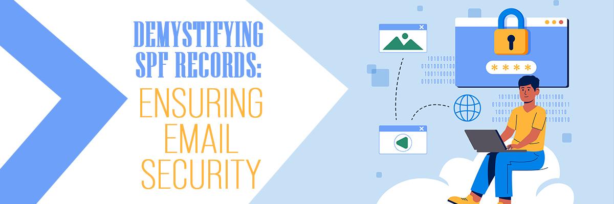 Demystifying SPF Records and DKIM to Boost Email Security