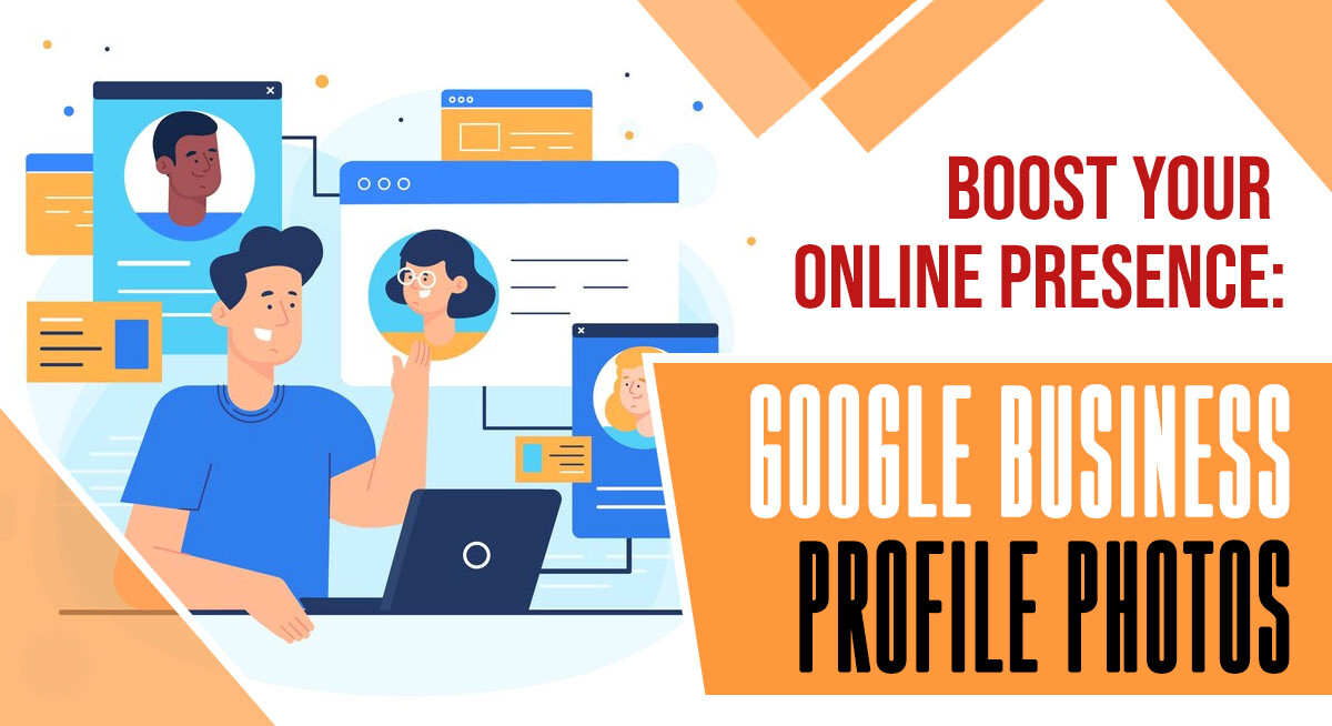 Boost Your Online Presence: Google Business Profile Photos
