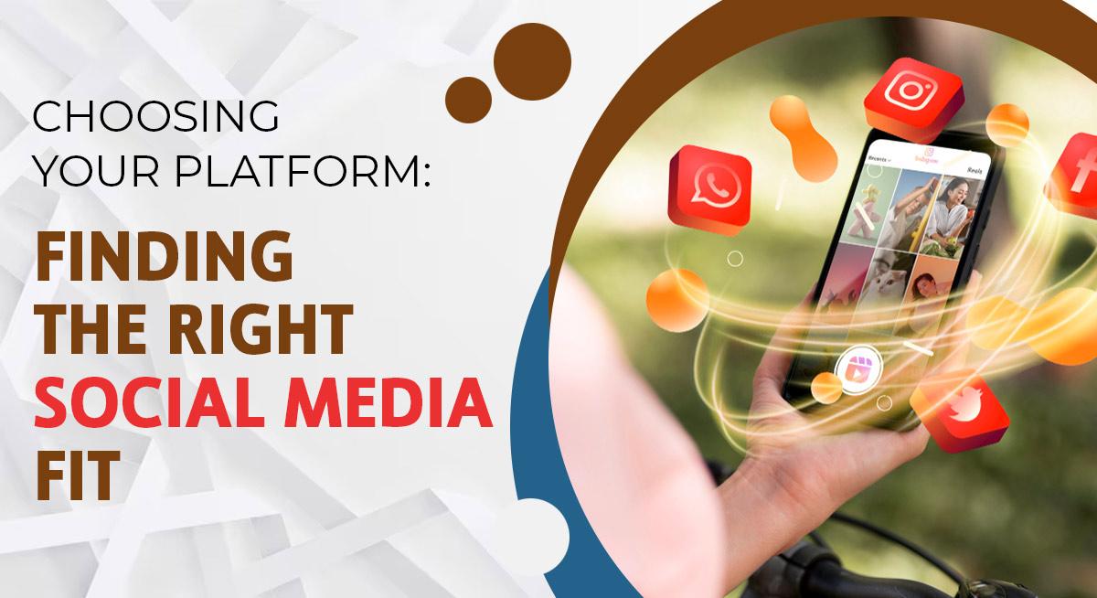 Choose the Right Social Media Platform for Your Business