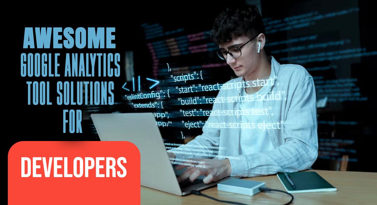 Developer Tools to get Insights into your website traffic. Google Analytics solutions for business owners.