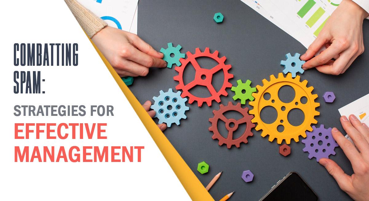 Effective Strategies to Combat Spam Email in Your Inbox