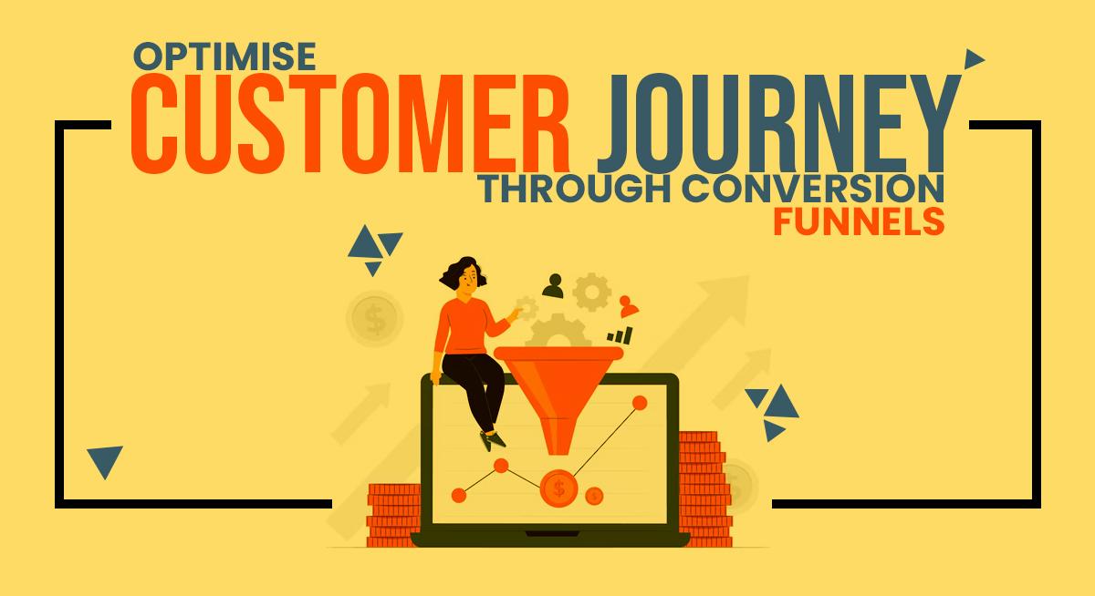 Optimise Customer Journey through Conversion Funnels
