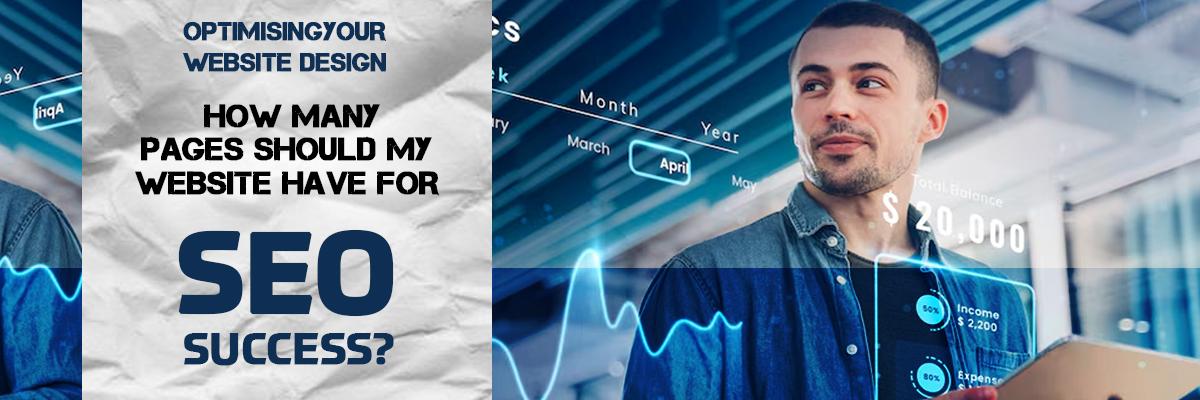 Optimising Your Website Design: How Many Pages Should my Website Have for SEO Success?