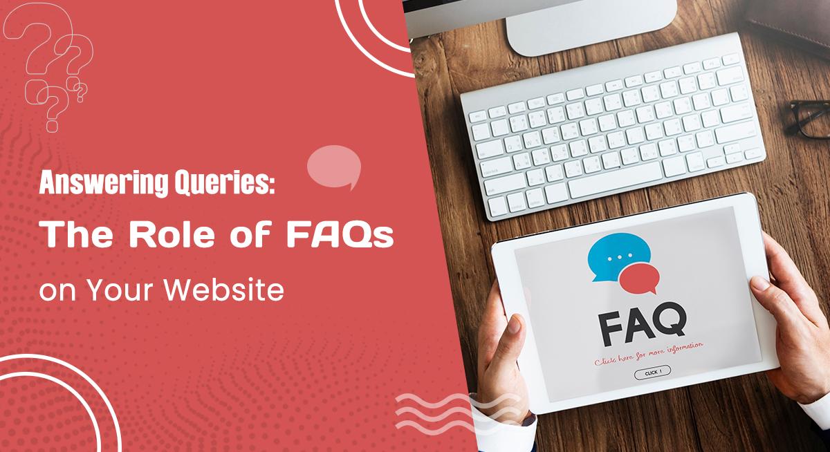 The Role of a Great FAQ Page on Your Website