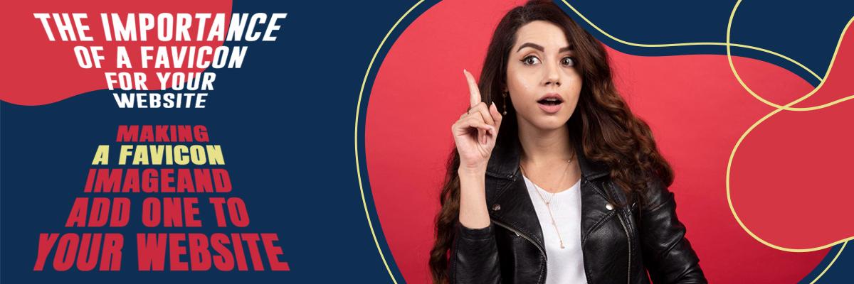 The Importance of a Favicon for Your Website: Making a Favicon Image and Add one to your website